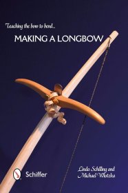 Teaching the Bow to Bend: Making a Longbow 教弓弯曲:制作长弓