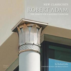 New Classicists: Robert Adam and the Search for a Modern Classicism 进口艺术 新古典主义者：罗伯特 亚当