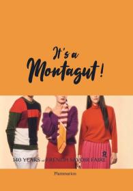 It’s a Montagut!梦特娇!：140年的法国风情 英文原版时尚品牌服装设计历史
