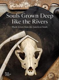 来自美国南方的黑人艺术家 Souls Grown Deep like the Rivers