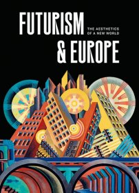 未来主义和欧洲 - 新世界的美学 Futurism And Europe 进口艺术  Yale