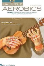 Ukulele Aerobics: For All Levels: From Beginner to Advanced 進口藝術 四弦琴有氧運動：適用于所有級別