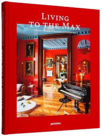 Living to the Max 活到极致：富丽堂皇的住宅和极简主义的室内装饰