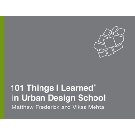 101 Things I Learned® in Urban Design School