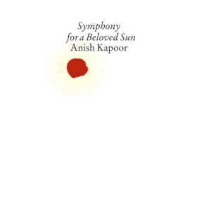 Anish Kapoor: Symphony for a Beloved Sun[阿尼什·卡普尔]