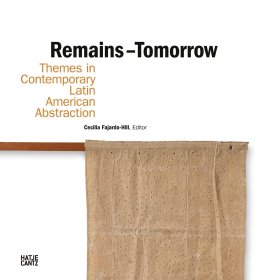 Remains – Tomorrow 进口艺术 遗迹明天：当代拉丁美洲抽象艺术的主题