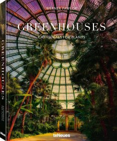 温室：植物大教堂 Greenhouses: Cathedrals for Plants