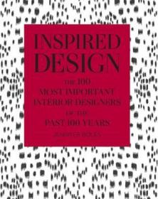 Inspired Design 灵感设计：百年来重要的室内设计师 The 100 Most Important Designers of The Past 100