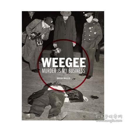 Weegee: Murder is My Business  新闻摄影记者 英文原版摄影师