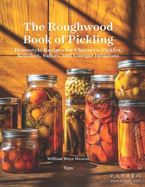 The Roughwood Book Of Pickling William Woys Weaver 酸辣酱 泡菜 调味品沙拉和醋的家庭食谱 英文原版
