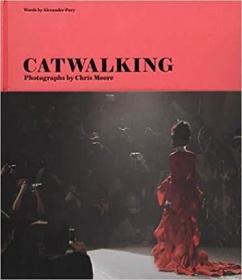 Catwalking Photographs by Chris Moore 进口艺术 猫步 艺术设计 服装剪裁