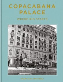 科帕卡巴纳宫 里约的起点 Copacabana Palace: Where Rio Starts