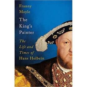The King's Painter 进口艺术 国王的画师：汉斯·荷尔拜因的生平与时代