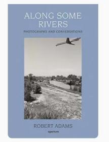 Robert Adams 罗伯特亚当斯 进口艺术 Along Some Rivers 河流沿岸 美国摄影师