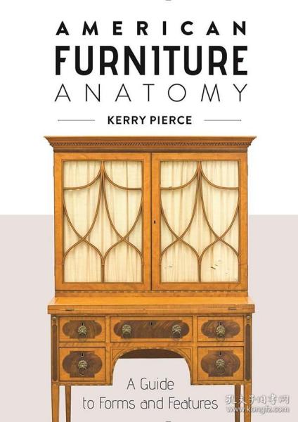 American Furniture Anatomy 进口艺术 美国家具解剖：形式和特征指南