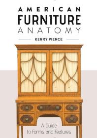 American Furniture Anatomy 进口艺术 美国家具解剖：形式和特征指南