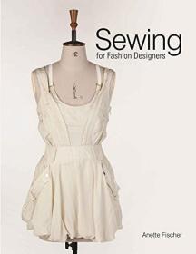时装设计师的缝纫方法服装设计图解 英文原版 Sewing for Fashion Designers