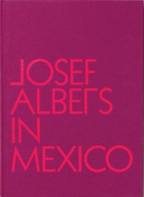 JOSEF ALBERS IN MEXICO 約瑟夫阿爾伯斯在墨西哥