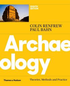 Archaeology：Theories, Methods, and Practice