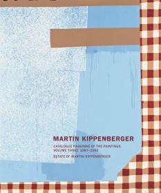 Martin Kippenberger: Paintings Volume III 马丁•基彭贝尔格: 《绘画目录》 ，第三卷1987-1992年