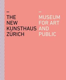 The New Kunsthaus Zurich 进口艺术 新苏黎世艺术馆：艺术和公众的博物馆