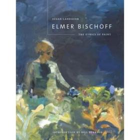 Elmer Bischoff: The Ethics of Paint/Susan Landauer 埃尔默·比肖夫：《油漆的伦理》/苏珊·兰道尔