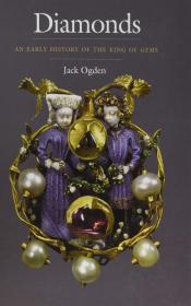 Diamonds: An Early History of the King of Gems Jack Ogden 钻石：宝石之王的早期历史 进口艺术