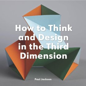 How to Think and Design in the Third Dimension 如何在三维空间进行思考和设计