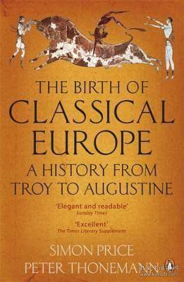 TheBirthofClassicalEurope:AHistoryfromTroytoAugustine