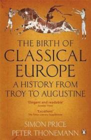 The Birth of Classical Europe 英文原版 企鹅欧洲史1·古典欧洲的诞生：从特洛伊到奥古斯丁 欧洲历史文明和文化
