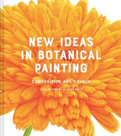 NEW IDEAS IN BOTANICAL PAINTING  植物绘画的新思路