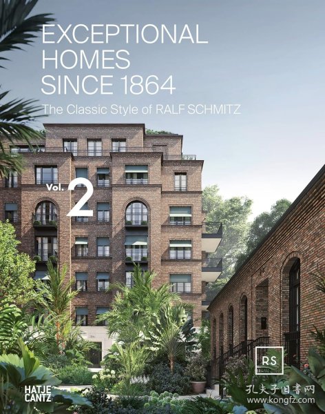 Exceptional Homes Since 1864: The Classic Style of Ralf Schmitz, Volum 自1864年以来的特殊住宅:拉尔夫·施密茨的经典风