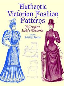 Authentic Victorian Fashion Patterns 进口艺术 维多利亚时代女性服装设计剪裁纸样制版 19世纪末服装历史