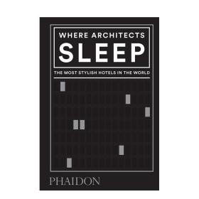 Where Architects Sleep 建筑师睡在哪里:时尚酒店指南 室内设计英文原版图书籍