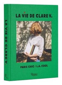 La life de Clare V.:巴黎时尚/洛杉矶很酷的 La Vie de Clare V.: Paris Chic/L.A. Cool