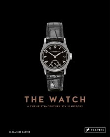 The Watch: A Twentieth Century Style History 手表： 二十世纪风格史