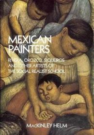 Mexican Painters: Rivera, Orozco, Siqueiros, and Other Artists of the Social Realist 墨西哥画家