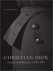 Christian Dior: History and Modernity, 1947 - 1957 迪奥时装