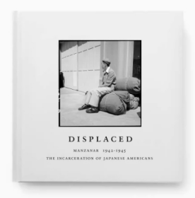 Displaced: Manzanar 1942-1945 社会纪实摄影作品集