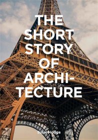 The Short Story of Architecture 建筑的短篇故事 建筑风格元素与材料介绍 50个世界关键建筑主题指南