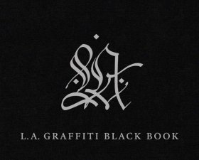 L.A. Graffiti Black Book 洛杉矶涂鸦黑皮书 151名洛杉矶艺术家创作的独特作品的集合 艺术插画平面设计