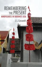 Remembering the Present: Mindfulness in Buddhist Asia