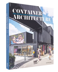 Container Architecture: Modular, Pre Fab, Affordable, Movable and Sustainable Living 集装箱建筑：可持续发展