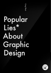 Popular Lies About Graphic Design  关于平面设计的常见谎言