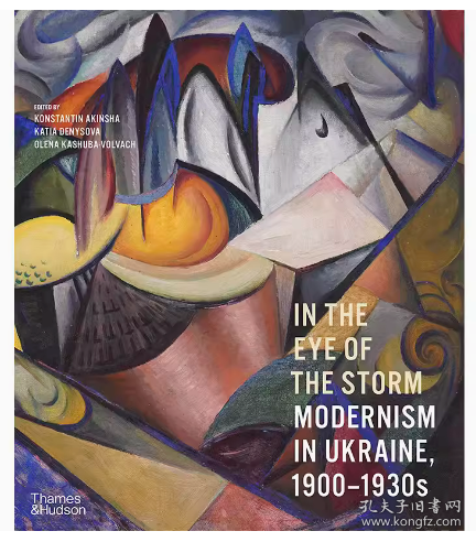 IN THE EYE OF THE STORM MODERNISM IN UKRAINE 1900-1930S Thames and Hudson