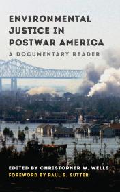 Environmental Justice in Postwar America: A Documentary Reader