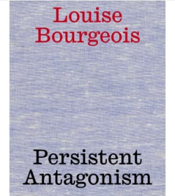 路易斯·布爾喬亞：固執(zhí)的對立 Louise Bourgeois: Persistent Antagonism 藝術(shù)畫冊
