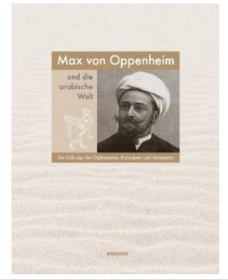 Max von Oppenheim und die arabische Welt:Die Stiftung des Diplomaten