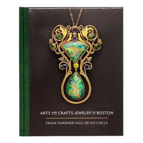 原版 Arts and Crafts Jewelry in Boston: 波士顿工艺品珠宝首饰设计书 Frank Gardner Hale and His Circle