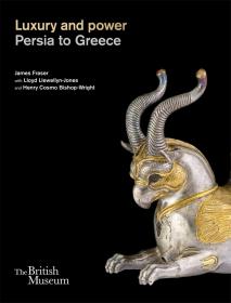 Luxury And Power Persia To Greece  从波斯到希腊的奢华与权力